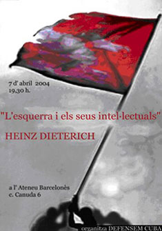 HEINZ DIETERICH EN BARCELONA: CONFERENCIA EN EL ATENEO BARCELONÈS, miércoles 7 a las 19'30 horas. &quot;LA IZQUIERDA Y SUS INTELECTUALES&quot;